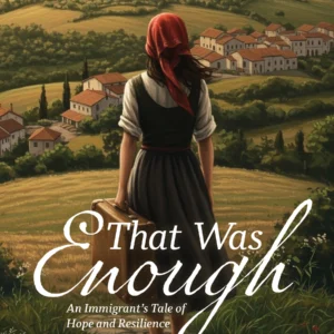 That Was Enough: An Immigrant's Tale of Hope and Resilience