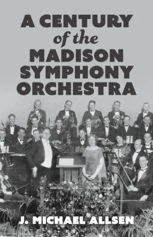 A Century of the Madison Symphony Orchestra