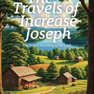 The Travels of Increase Joseph: The Gospel According to the Land